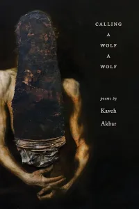 Calling a Wolf a Wolf by Kaveh Akbar